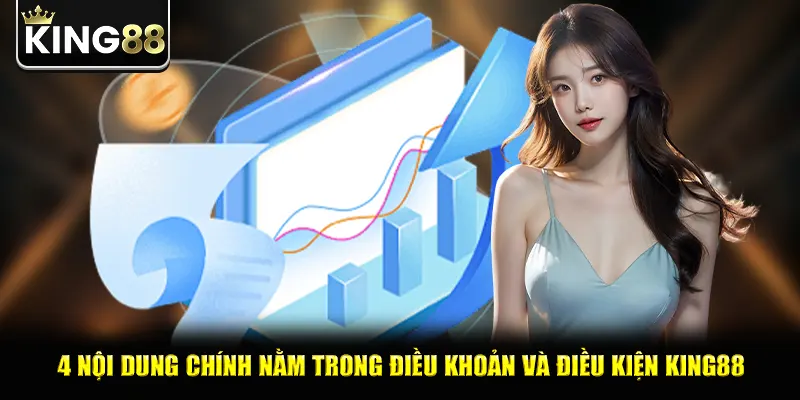 4 nội dung chính nằm trong điều khoản và điều kiện king88