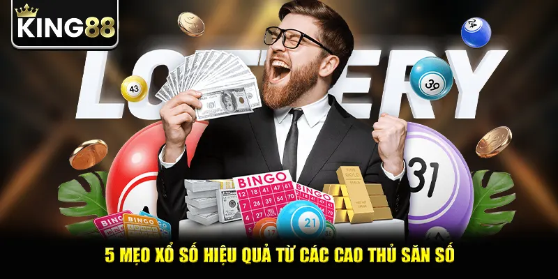 5 mẹo xổ số hiệu quả từ các cao thủ săn số