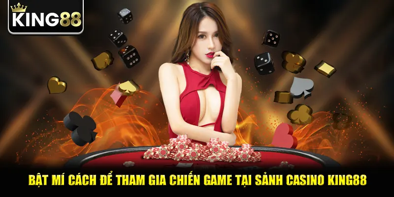 Bật mí cách để tham gia chiến game tại sảnh casino king88