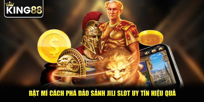 Bật mí cách phá đảo sảnh jili slot uy tín hiệu quả