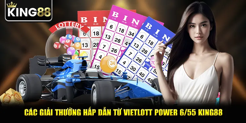 Các giải thưởng hấp dẫn từ Vietlott power 6/55 king88