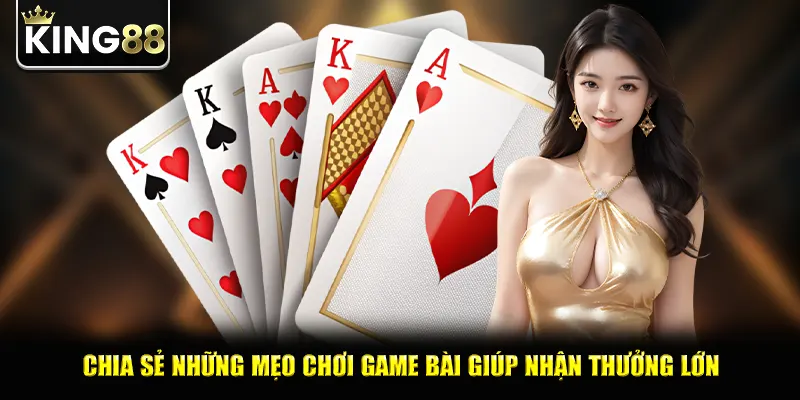 Chia sẻ những mẹo chơi game bài giúp nhận thưởng lớn