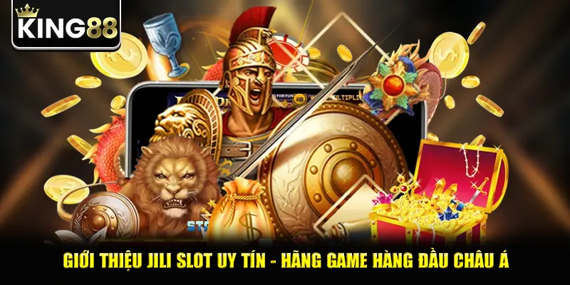Giới thiệu jili slot uy tín - Hãng game hàng đầu châu Á