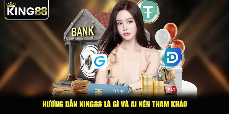 Hướng dẫn king88 là gì và ai nên tham khảo
