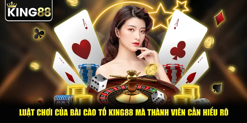Luật chơi của bài cào tố king88 mà thành viên cần hiểu rõ