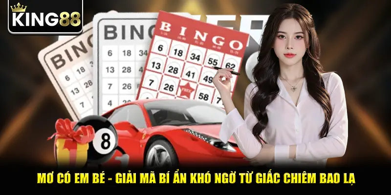 Mơ Có Em Bé - Giải Mã Bí Ẩn Khó Ngờ Từ Giấc Chiêm Bao Lạ