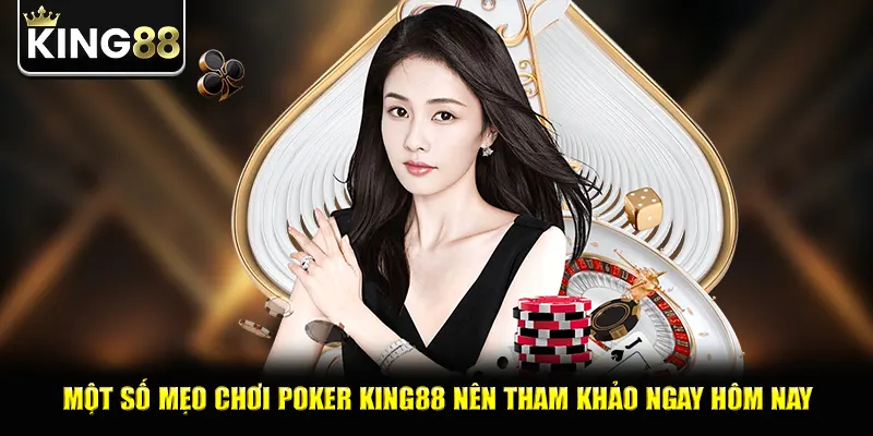 Một số mẹo chơi poker king88 nên tham khảo ngay hôm nay