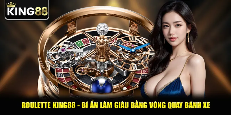 Roulette King88 - Bí Ẩn Làm Giàu Bằng Vòng Quay Bánh Xe