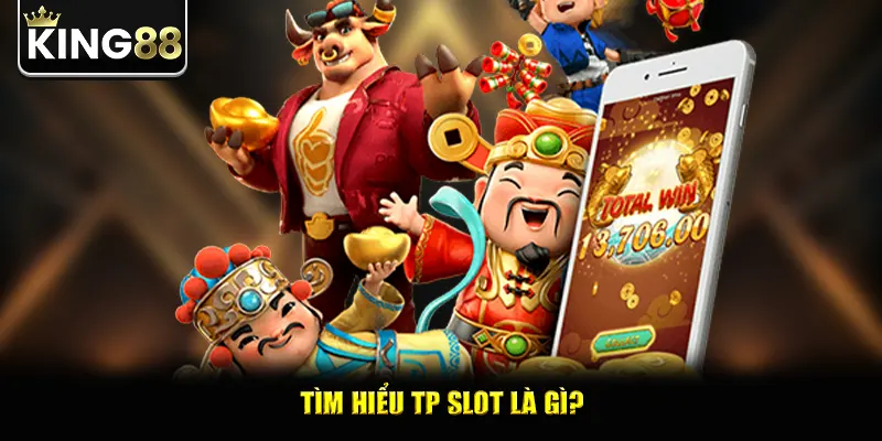 Tìm hiểu TP slot là gì?