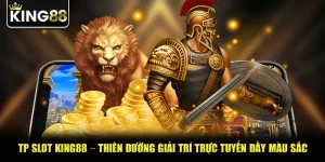TP Slot King88 – Thiên Đường Giải Trí Trực Tuyến Đầy Màu Sắc