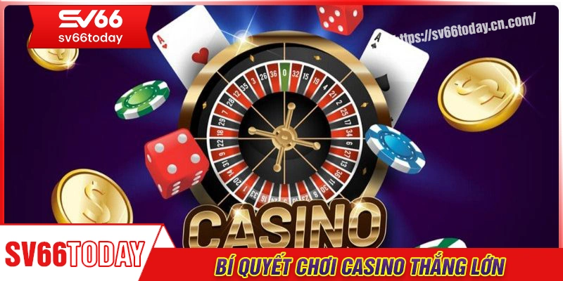 Bí quyết giành chiến thắng tại casino SV66