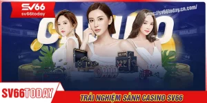 Casino SV66 - Thế giới giải trí uy tín, an toàn chất lượng