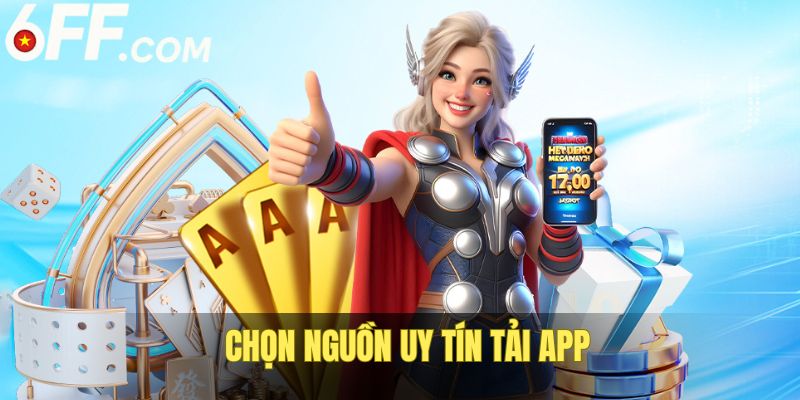 Phải chọn nguồn an toàn, uy tín để tải ứng dụng game