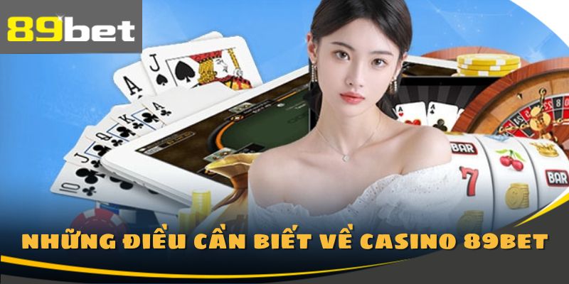Sảnh casino 89Bet gây sốt trên thị trường