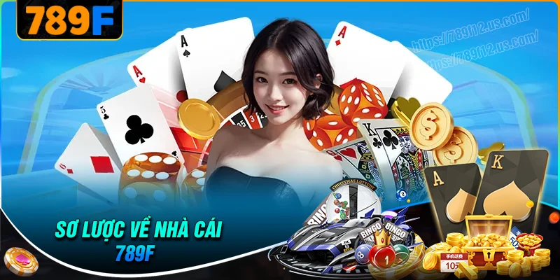 Tổng quan về nhà cái trực tuyến 789F