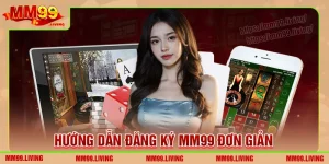 dang-ky-mm99-cac-buoc-huong-dan-cho-tan-thu-moi